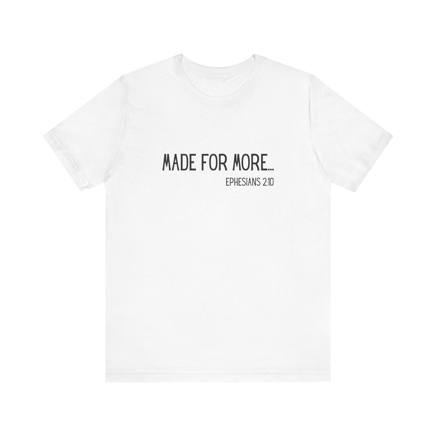 Made for More – Ephesians 2:10 Short Sleeve Tee | Christian Faith Shirt