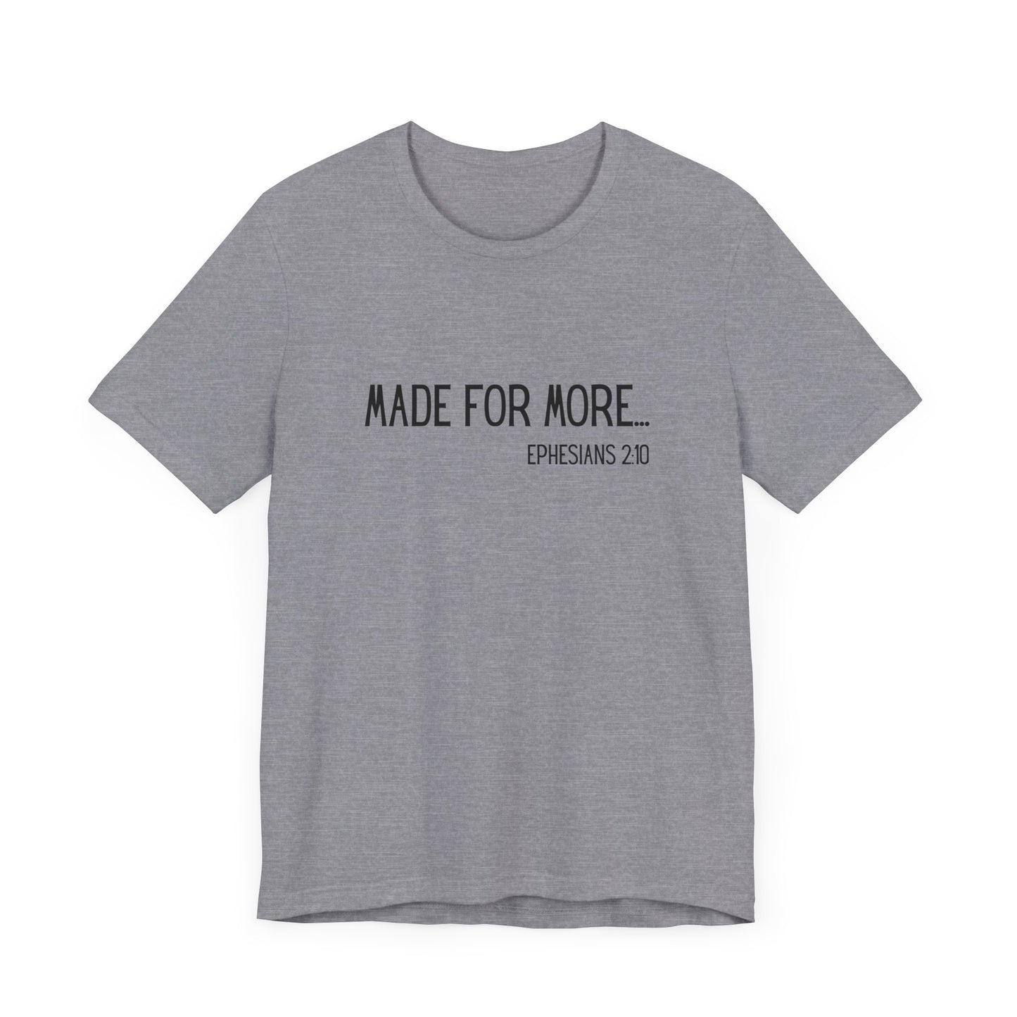 Made for More – Ephesians 2:10 Short Sleeve Tee | Christian Faith Shirt