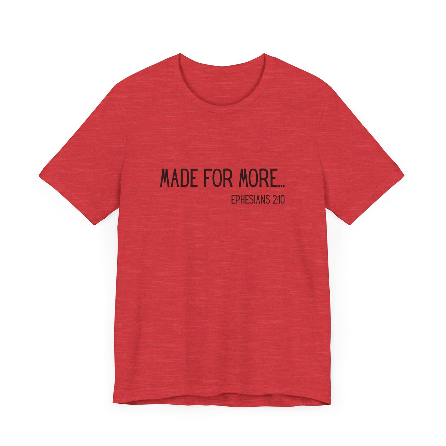 Made for More – Ephesians 2:10 Short Sleeve Tee | Christian Faith Shirt