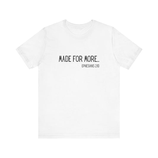 Made for More – Ephesians 2:10 Short Sleeve Tee | Christian Faith Shirt