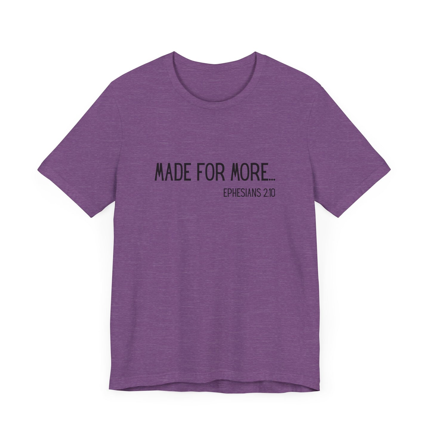 Made for More – Ephesians 2:10 Short Sleeve Tee | Christian Faith Shirt