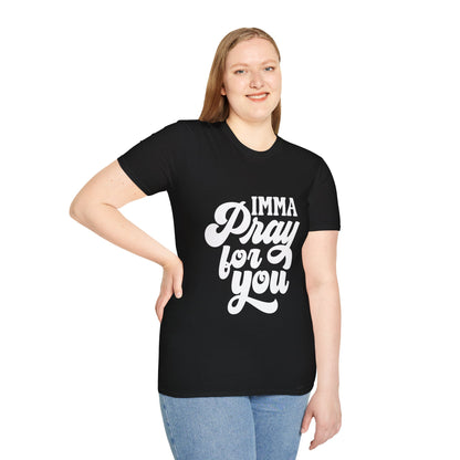 Imma Pray for you T-Shirt