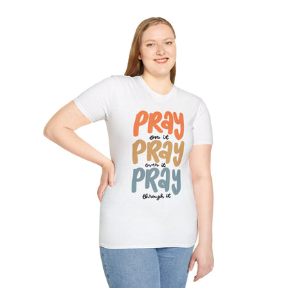 Pray On it, Pray Over it, Pray through it T-shirt