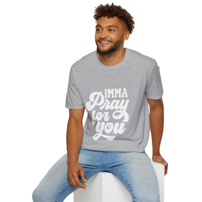 Imma Pray for you T-Shirt